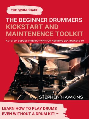 cover image of The Beginner Drummers  Kickstart & Maintenance Toolkit